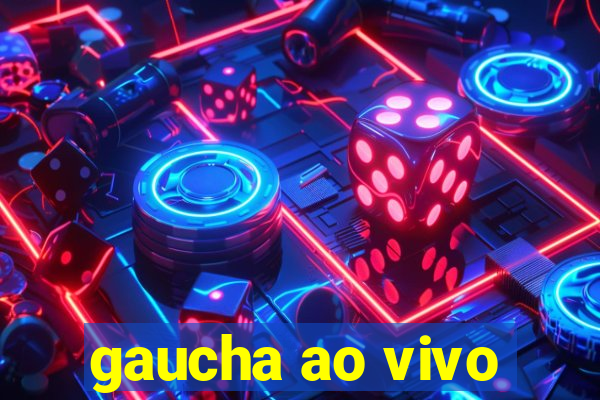 gaucha ao vivo